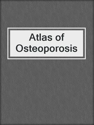 Atlas of Osteoporosis
