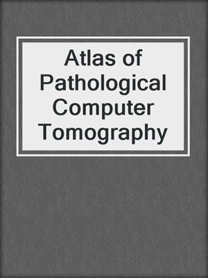 Atlas of Pathological Computer Tomography