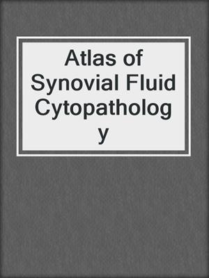 Atlas of Synovial Fluid Cytopathology