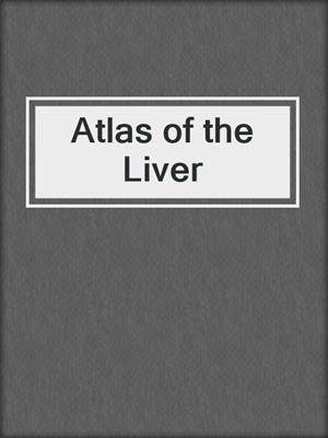 Atlas of the Liver