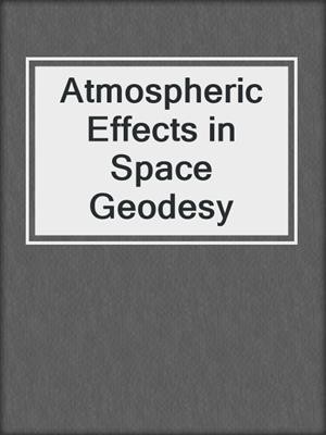 Atmospheric Effects in Space Geodesy