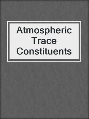 Atmospheric Trace Constituents
