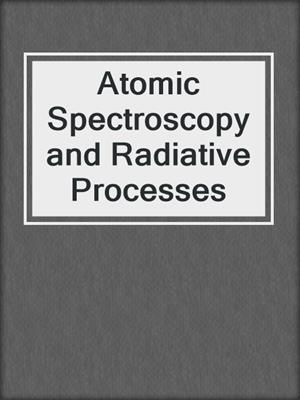 Atomic Spectroscopy and Radiative Processes