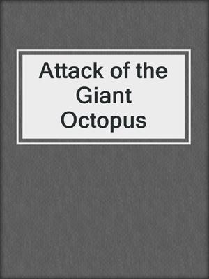 Attack of the Giant Octopus