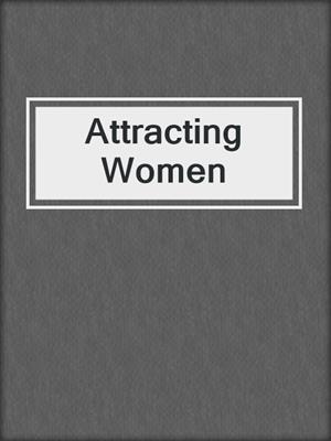 Attracting Women