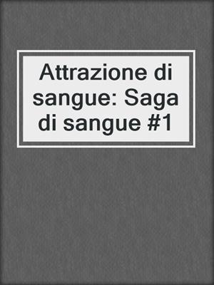 cover image of Attrazione di sangue: Saga di sangue #1