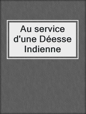 cover image of Au service d'une Déesse Indienne