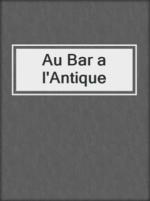 Au Bar a l'Antique