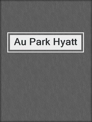 cover image of Au Park Hyatt