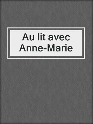 cover image of Au lit avec Anne-Marie