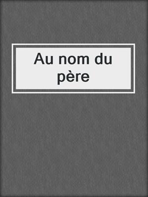 Au nom du père