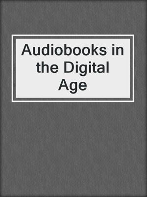 Audiobooks in the Digital Age