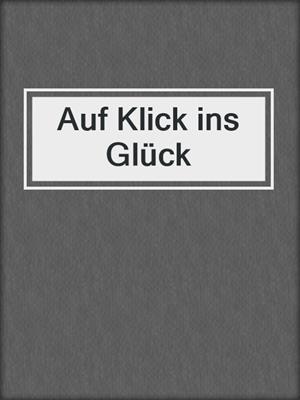 cover image of Auf Klick ins Glück