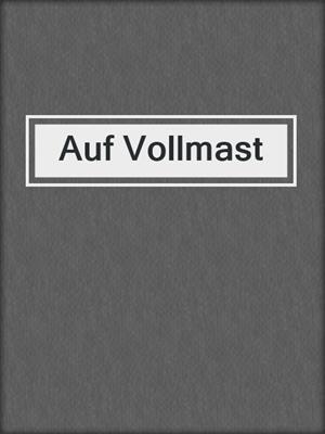 cover image of Auf Vollmast