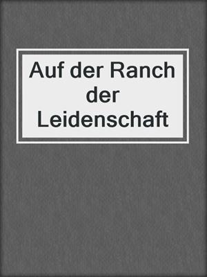 cover image of Auf der Ranch der Leidenschaft