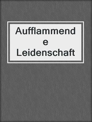 cover image of Aufflammende Leidenschaft