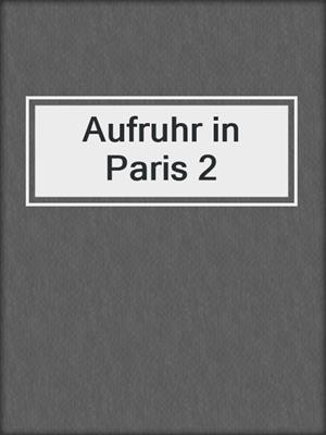 cover image of Aufruhr in Paris 2