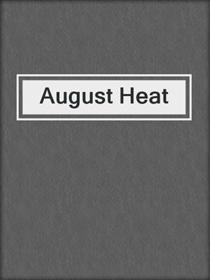 August Heat