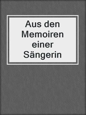 cover image of Aus den Memoiren einer Sängerin