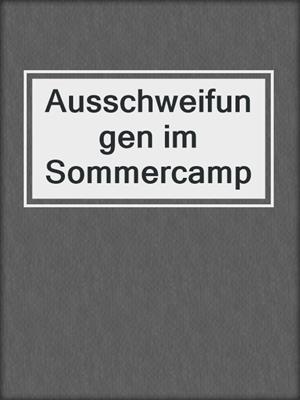 cover image of Ausschweifungen im Sommercamp