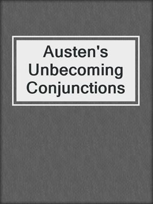 cover image of Austen's Unbecoming Conjunctions