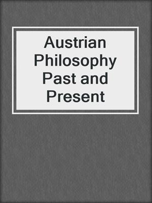 Austrian Philosophy Past and Present