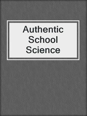 Authentic School Science