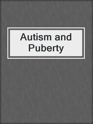 cover image of Autism and Puberty