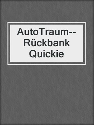 cover image of AutoTraum--Rückbank Quickie