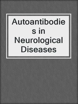 Autoantibodies in Neurological Diseases