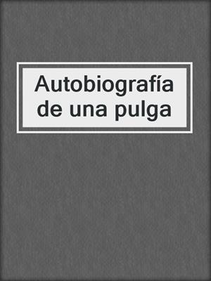 cover image of Autobiografía de una pulga