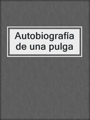 Autobiografía de una pulga