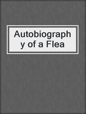 cover image of Autobiography of a Flea