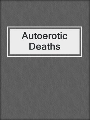 cover image of Autoerotic Deaths
