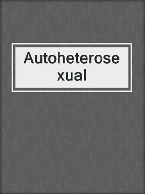 cover image of Autoheterosexual