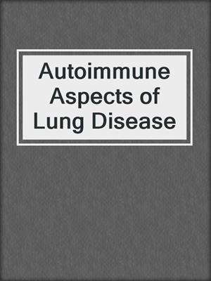 Autoimmune Aspects of Lung Disease