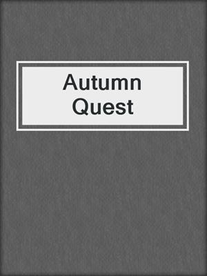 cover image of Autumn Quest