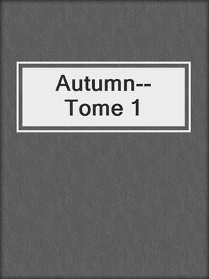 cover image of Autumn--Tome 1