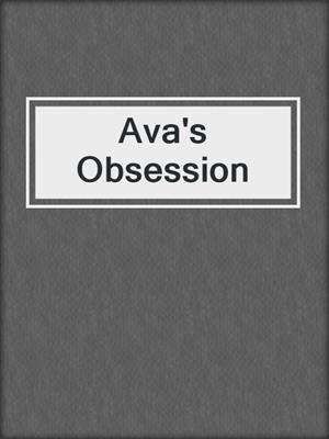 cover image of Ava's Obsession