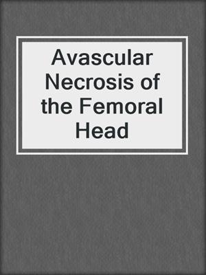 Avascular Necrosis of the Femoral Head