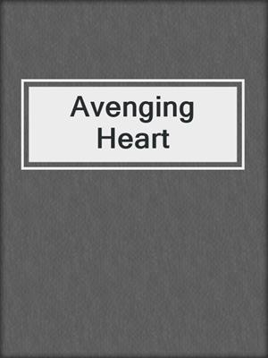 cover image of Avenging Heart