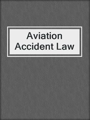 cover image of Aviation Accident Law