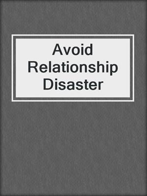 cover image of Avoid Relationship Disaster
