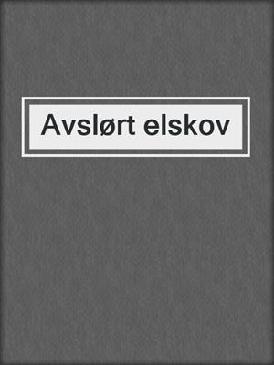 cover image of Avslørt elskov