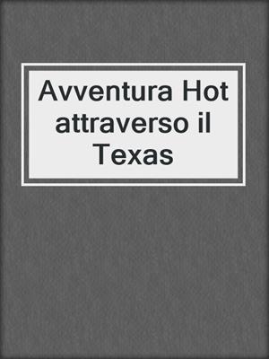 cover image of Avventura Hot attraverso il Texas