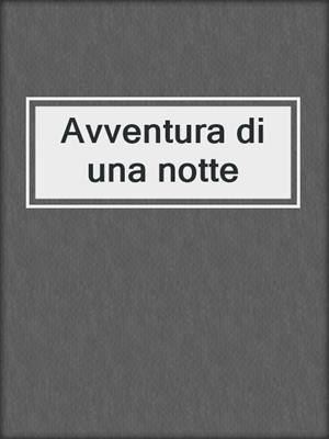 cover image of Avventura di una notte