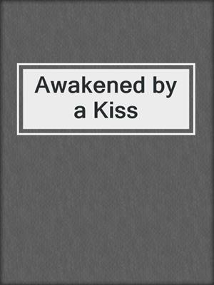 cover image of Awakened by a Kiss