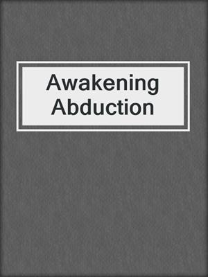 cover image of Awakening Abduction