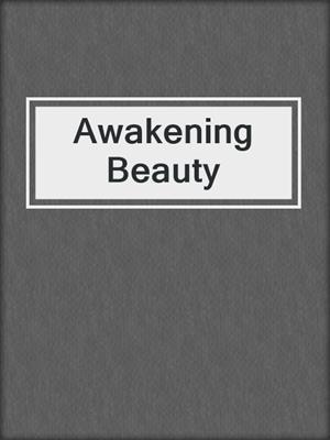 cover image of Awakening Beauty