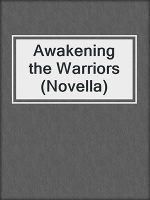 cover image of Awakening the Warriors (Novella)